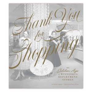 Thank You For Shopping: The Golden Age of Minnesota Department Stores